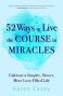 52 Ways to Live A Course in Miracles